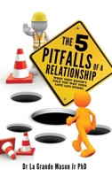 The 5 pitfalls of a Relationship: What they haven't told you why your love life stinks 1662879962 Book Cover