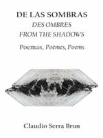 de Las Sombras Des Ombres from the Shadows: Poemas, Poemes, Poems 1463385196 Book Cover