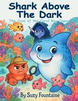 Shark Above The Dark: The Case of the Coral Bay Caper B0FB3Q45Q6 Book Cover