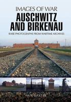 Auschwitz and Birkenau: Rare Photographs from Wartime Archives 1473856876 Book Cover