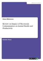 Review on Impact of Mycotoxin Contamination on Animal Health and Productivity 3346103587 Book Cover