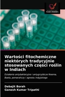 Wartości fitochemiczne niektórych tradycyjnie stosowanych części roślin w Indiach 6202821418 Book Cover