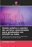 Saúde pública e opções de carreira relacionadas para graduados em AYUSH na Índia (Portuguese Edition) 6208463785 Book Cover