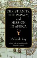 Christianity, the Papacy, and Mission in Africa 1570759863 Book Cover