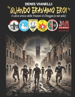 Quando eravamo eroi (Italian Edition) B0DWRVBMQF Book Cover