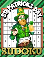 St. Patrick's Day Sudoku: Sudoku Puzzle Game Book with Solutions for Smart Kids, Teens, Adults - St. Patrick's Day Puzzles Games to Challenge Yo B08VYR28LK Book Cover