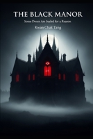 THE BLACK MANOR: Some Doors Are Sealed for a Reason B0GLZ865DL Book Cover