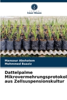 Dattelpalme Mikrovermehrungsprotokoll aus Zellsuspensionskultur 6203543314 Book Cover