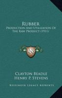 Rubber: Production And Utilization Of The Raw Product 1163964662 Book Cover