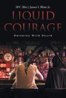 Liquid Courage: Drinking with Death 1644164876 Book Cover