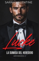 Lucke. La sumisa del heredero: Un romance oscuro, intenso y adictivo ambientado en Nueva York (Herederos) (Spanish Edition) B0F1XPMN3K Book Cover