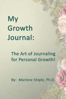 My Growth Journal: The Art of Journaling for Personal Growth 1983489395 Book Cover