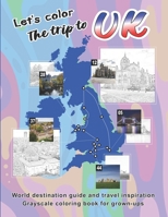 Let’s color The trip to UK: Grayscale coloring book for grown-ups B091F3MT5V Book Cover