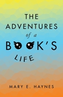 The Adventures of a Book's Life 1532098375 Book Cover