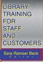 Library Training for Staff and Customers (Monograph Published Simultaneously As the Journal of Library Administration, 1) (Monograph Published Simultaneously ... As the Journal of Library Administrati 0789009838 Book Cover