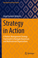 Strategy in Action: A Holistic Management Strategy Framework to Navigate Businesses and Multinational Organizations 3030947610 Book Cover