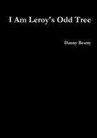 I Am Leroy's Odd Tree 1300301279 Book Cover