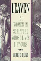 Leaven: 150 Women in Scripture Whose Lives Lift Ours 1562362208 Book Cover