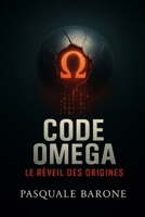 CODE OMEGA: Le Réveil des Origines B0FXTJQMWD Book Cover