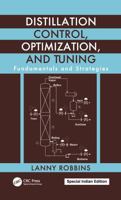 Distillation Control, Optimization, and Tuning: Fundamentals and Strategies 1138073822 Book Cover