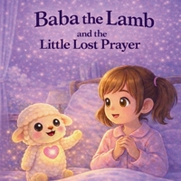 Baba the Lamb: and The Little Lost Prayer (Baba the Lamb Praise Time Series) 1971370002 Book Cover