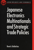 Japanese Electronics Multinationals and Strategic Trade Policies (Japan Business & Economics.) 0198233329 Book Cover