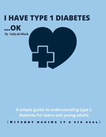 I Have Type 1 Diabetes......Ok: Teens Book About Type 1 Diabetes...Without making a big deal B0CWX82X3R Book Cover