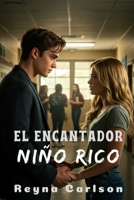 El Encantador Niño Rico: Un Romance de Secundaria (Spanish Edition) B0FMK967PZ Book Cover