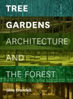 Tree Gardens: Architecture and the Forest 1616891211 Book Cover