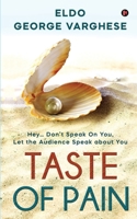 Taste of Pain: Hey... Don't Speak On You, Let the Audience Speak About You 1639574565 Book Cover