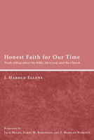 Honest Faith for Our Time: Truth-Telling about the Bible, the Creed, and the Church 1608997081 Book Cover