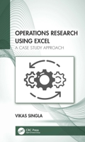Operations Research Using Excel: A Case Study Approach 1032081074 Book Cover