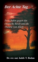 Der Achte Tag: Zwei Juden gegen das Deutsche Reich und die Theorie von Allem 3753453021 Book Cover