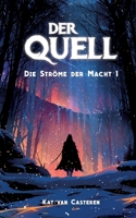 Der Quell: Die Ströme der Macht 1 (German Edition) 3695759224 Book Cover