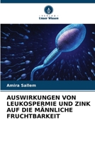 Auswirkungen Von Leukospermie Und Zink Auf Die Männliche Fruchtbarkeit (German Edition) 6206404277 Book Cover