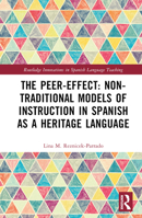 The Peer-Effect: Non-Traditional Models of Instruction in Spanish as a Heritage Language 1032042605 Book Cover