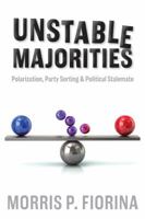Unstable Majorities: Polarization, Party Sorting, and Political Stalemate 081792115X Book Cover