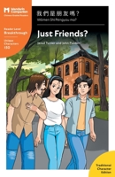Just Friends?: Mandarin Companion Graded Readers Breakthrough Level, Simplified Chinese Edition 1941875610 Book Cover