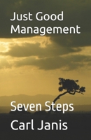 Just Good Management: Seven Steps B0GS71BH68 Book Cover