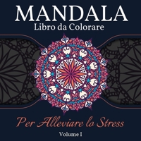 Mandala Libro da Colorare per Alleviare lo Stress: Grande Mandala libro da colorare per adulti, bambini e adolescenti. Libro perfetto di disegni mandala per adulti e bambini che vogliono rilassarsi. V null Book Cover