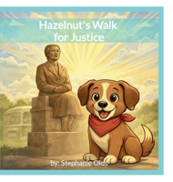 Hazelnut's Walk for Justice 1968178368 Book Cover