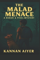 The Malad Menace: A Rohan & Pixel Mystery B0FL3RZ2YL Book Cover