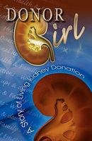 Donor Girl: A Story of Living Kidney Donation 1449568394 Book Cover