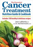 The Essential Cancer Treatment Nutrition Guide and Cookbook: Includes 150 Healthy and Delicious Recipes 0778802981 Book Cover