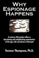 Why Espionage Happens: The Motivation of Betrayal 1596635029 Book Cover