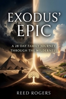 Exodus' Epic: A 28-Day Family Journey Through the Book of Deliverance (The Epic Series) B0H2ML1QPF Book Cover