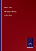 Uhlands' Schriften: Sechster Band 3375050089 Book Cover