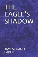 The Eagle's Shadow 151710047X Book Cover