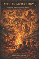 African Mythology: Traditions, Worlds, and Living Memory B0GTBDG9DK Book Cover