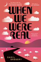 When We Were Real: A Novel 1668060051 Book Cover